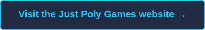 Visit the Just Poly Games website →